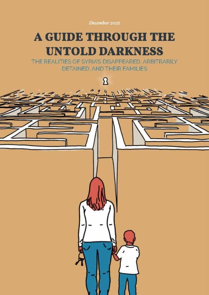 Image of cover of the report A Guide Through the Untold Darkness: The Realities of Syria’s Disappeared, Arbitrarily Detained, and Their Families