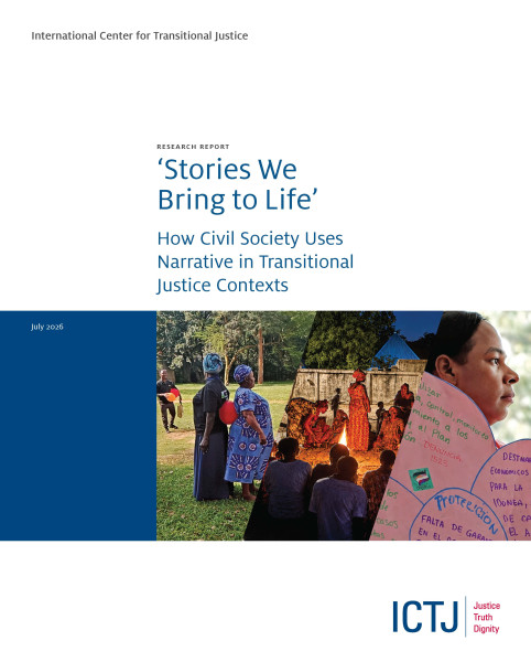Cover of the report ‘Stories We Bring to Life’: How Civil Society Uses Narrative in Transitional Justice Contexts July